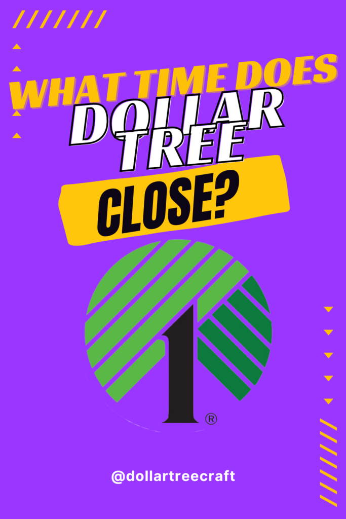 What Time Does Dollar Tree Close? Dollar Tree Craft